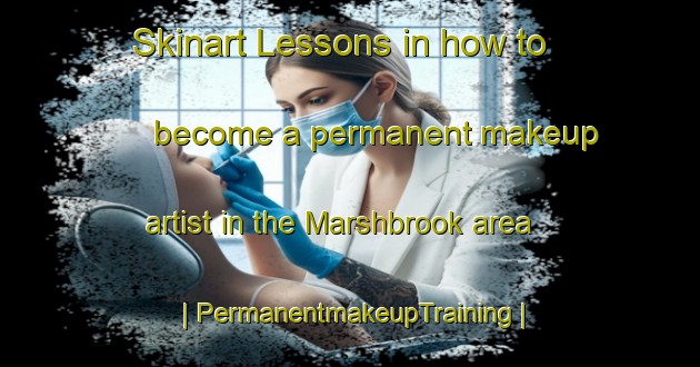 Skinart Lessons in how to become a permanent makeup artist in the Marshbrook area | PermanentmakeupTraining | PermanentmakeupClasses | SkinartTraining-Zimbabwe